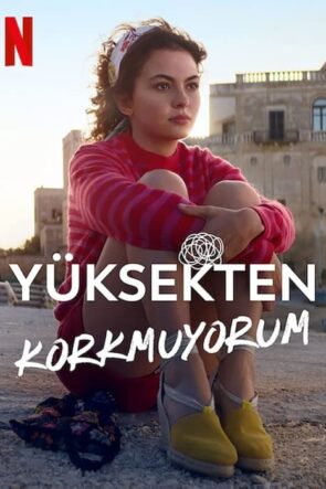 Yüksekten Korkmuyorum (2022)